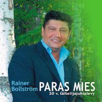 Rainer Bollström : Paras mies, 20 v, taiteilijajuhlalevy